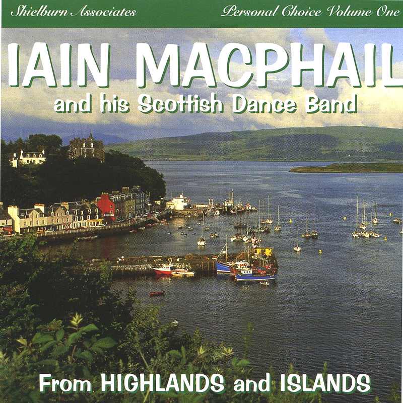 Iain MacPhail & His Scottish Dance Band From Highlands and Islands SHIELCD002 CD front