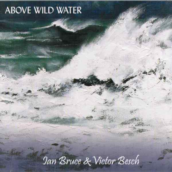 Ian Bruce & Victor Besch - Above Wild Water Lumscd0112