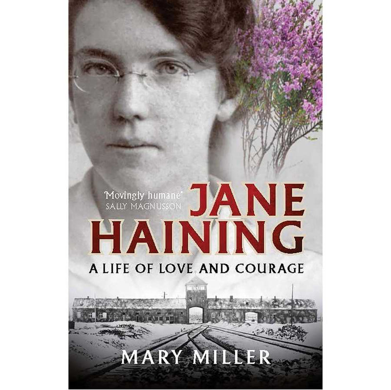 Jane Haining: A Life Of Love and Courage by Mary Miller