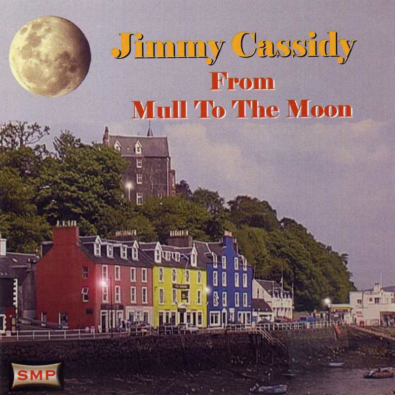 Jimmy Cassidy From Mull To The Moon SMR145CD front