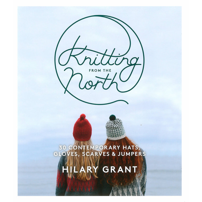 Hilary Grant - Knitting From The North