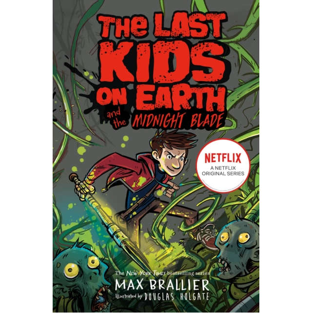 Last Kids on Earth and the Midnight Blade by Max Brallier