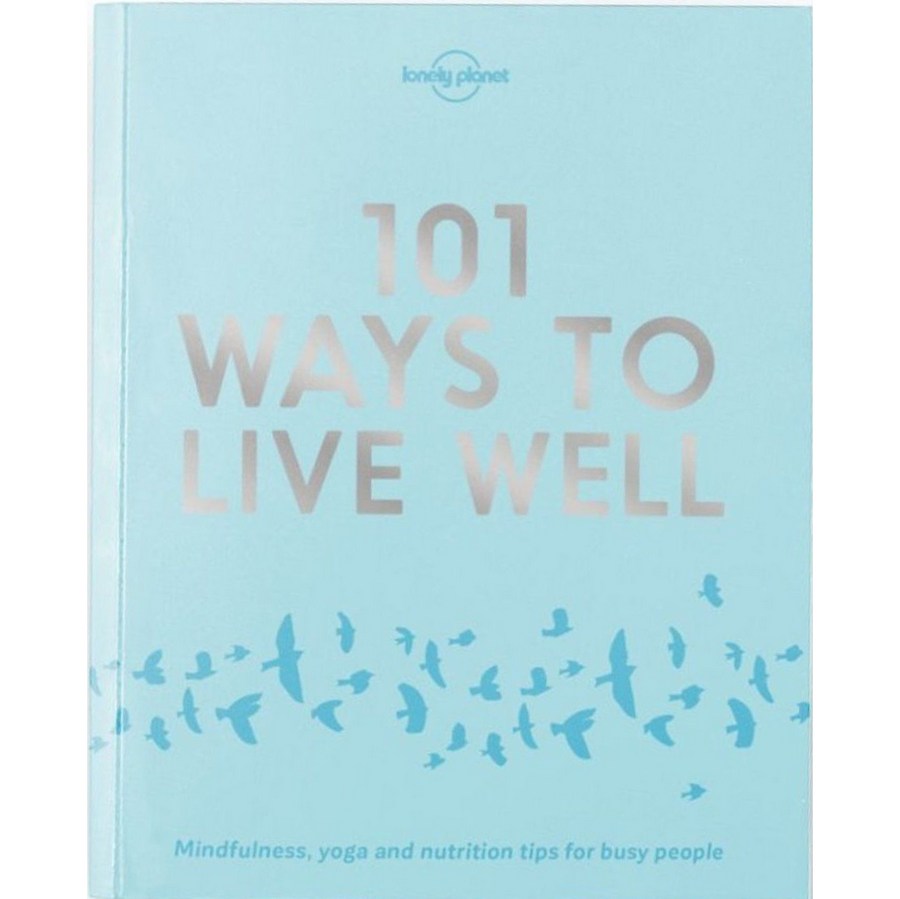 Lonely Planet 101 Ways To Live Well