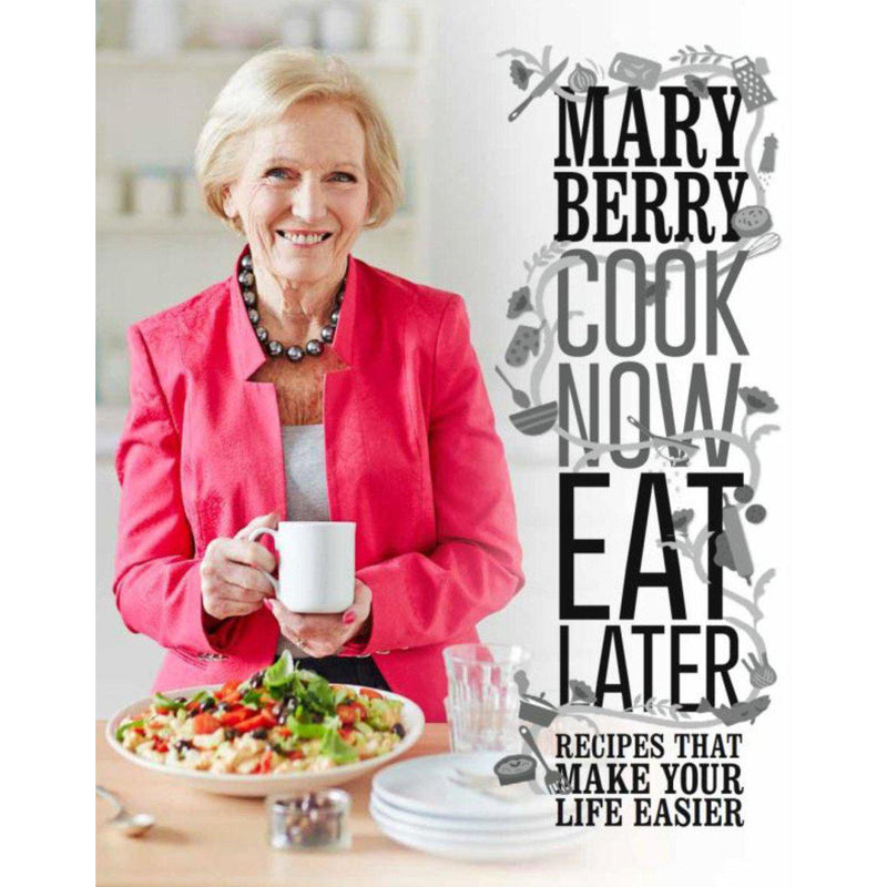 Mary Berry - Cook Now Eat Later