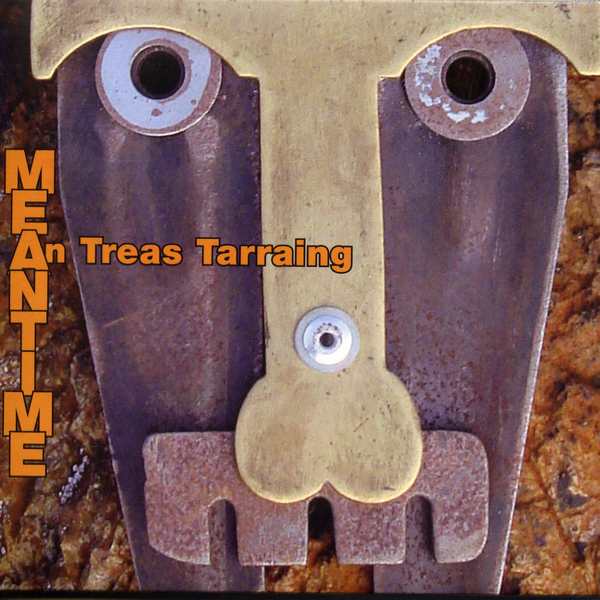 Meantime - An Treas Tarraing WWCB003