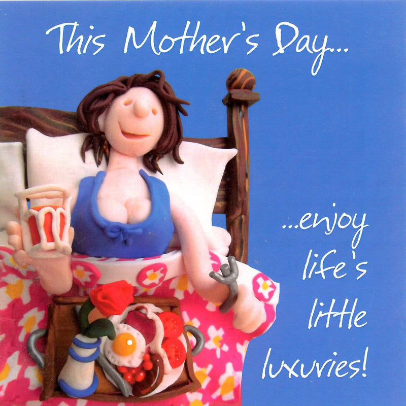This Mother's Day Card - enjoy life's little luxuries