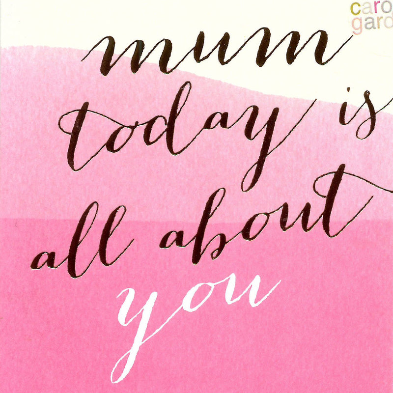 Mother's Day Card - Mum Today Is All About You