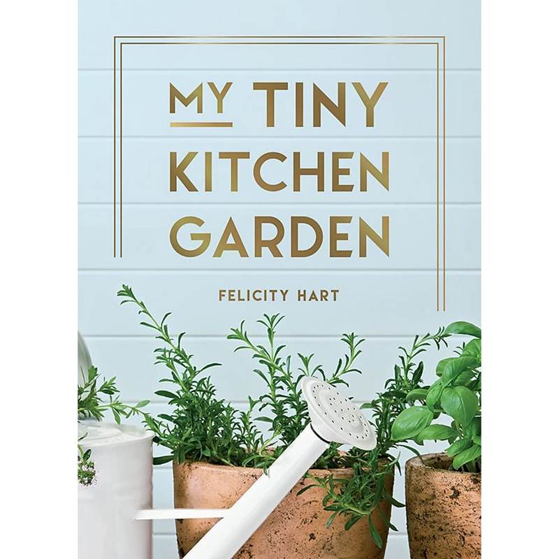 My Tiny Kitchen Garden by Felicity Hart Hardback front