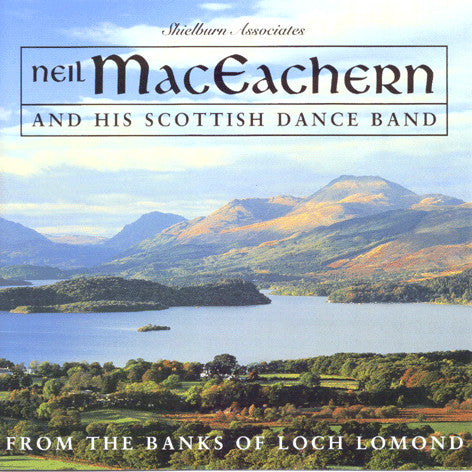 Neil MacEachern and His Scottish Dance Band  - From The Banks Of Loch Lomond SHIELCD006