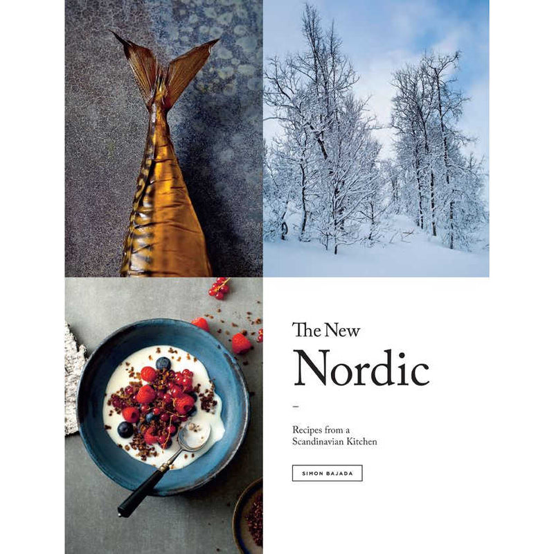 New Nordic - Recipes From A Scandinavian Kitchen by Simon Bajada