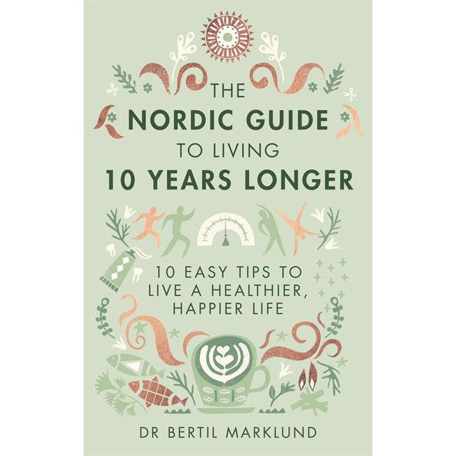 Nordic Guide To Living 10 Years Longer by Dr Bertil Marklund