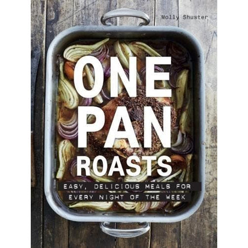 One Pan Roasts by Molly Shuster