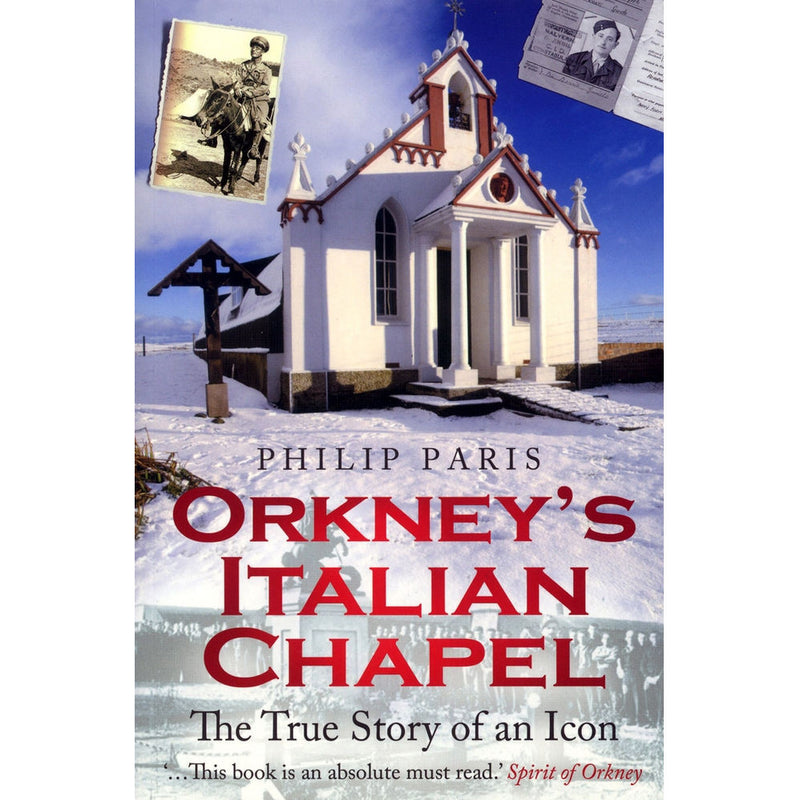 Philip Paris - Orkney's Italian Chapel: The True Story of an Icon - book