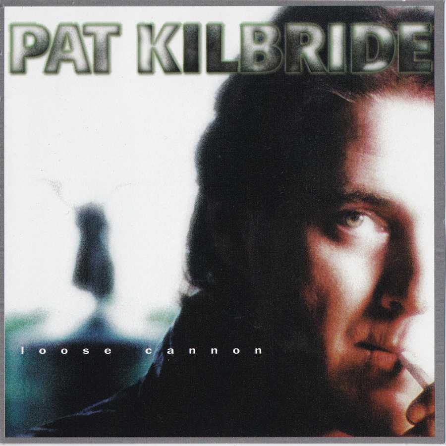 Pat Kilbride - Loose Cannon GLCD1148 front