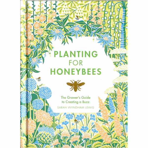 Planting For Honeybees - The Growers Guide to Creating A Buzz front