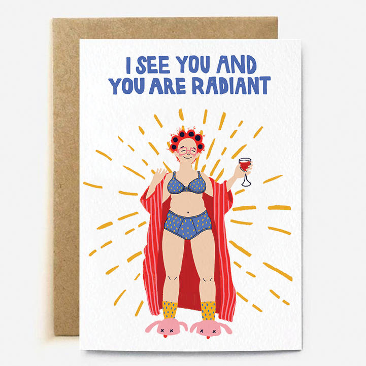 I See You And You Are Radiant Greetings Card