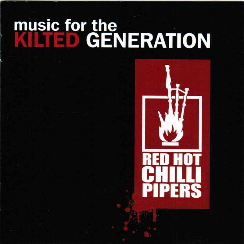 Red Hot Chilli Pipers - Music For The Kilted Generation RECD572