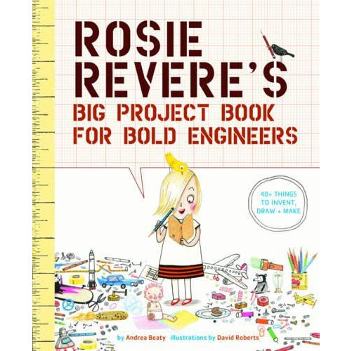 Rosie Revere's Big Project Book For Bold Engineers