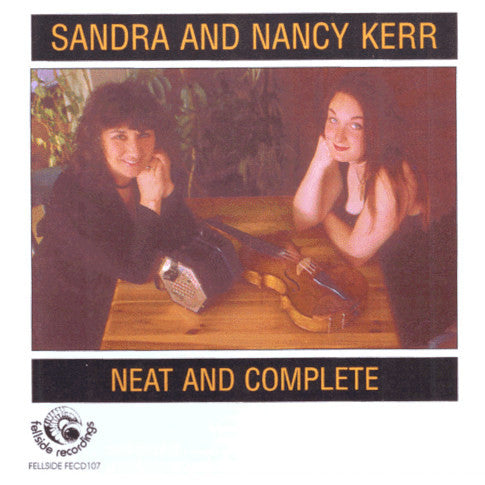Sandra and Nancy Kerr Neat and Complete FECD107 CD front