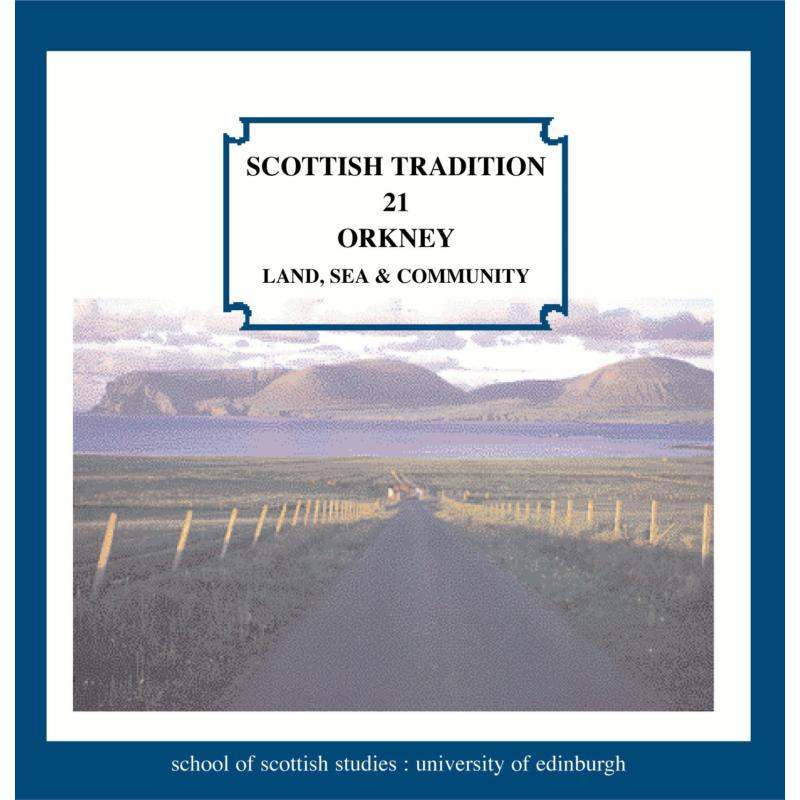 Scottish Tradition 21: Orkney Land Sea & Community CDTRAX9021