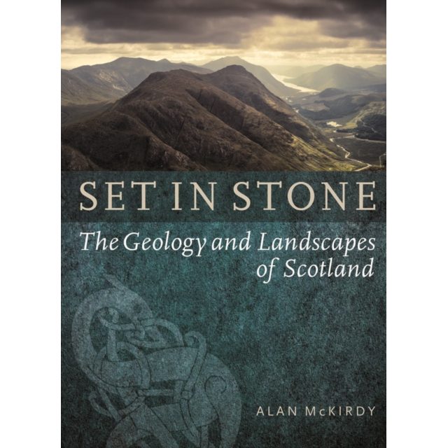 Set in Stone The Geology and Landscapes of Scotland