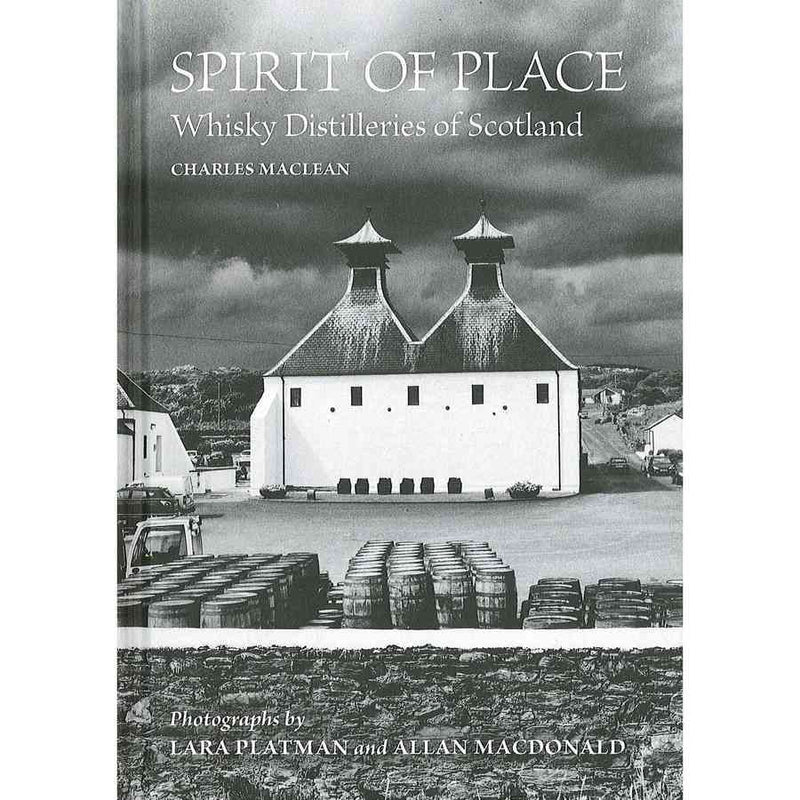 Spirit Of Place - Whisky Distilleries Of Scotland