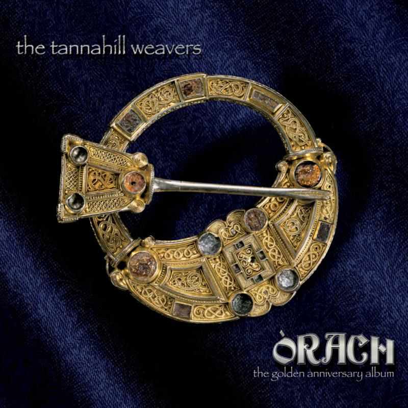 Tannahill Weavers - Orach: The Golden Anniversary Album