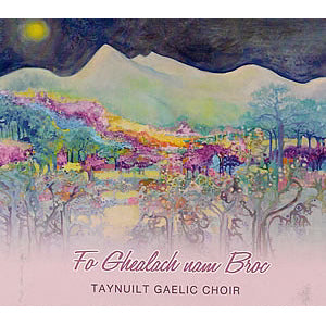 Taynuilt Gaelic Choir - Fo Ghealach Nam Broc SRM005