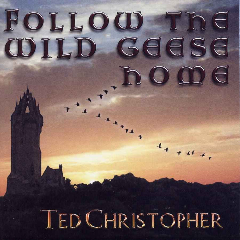 Ted Christopher - Follow The Wild Geese Home