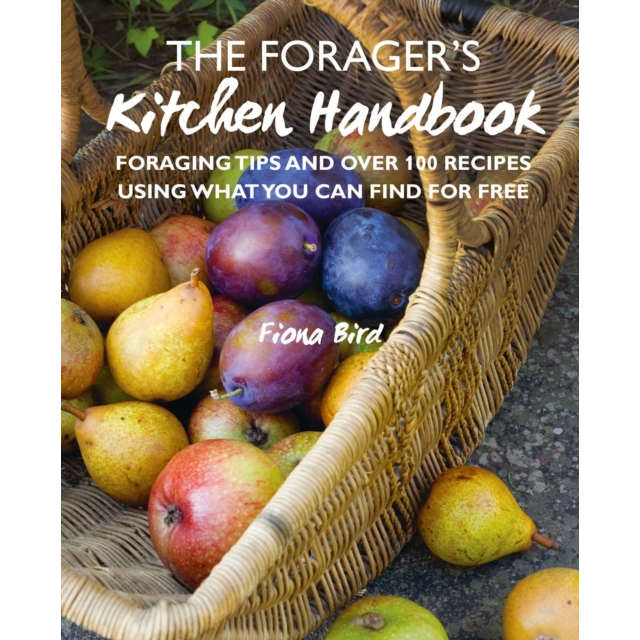 The Forager's Kitchen Handbook by Fiona Bird Hardback Book front