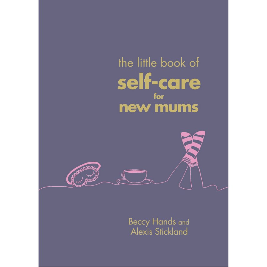 The Little Book Of Self Care For New Mums