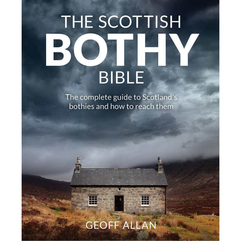 The Scottish Bothy Bible by Geoff Allan
