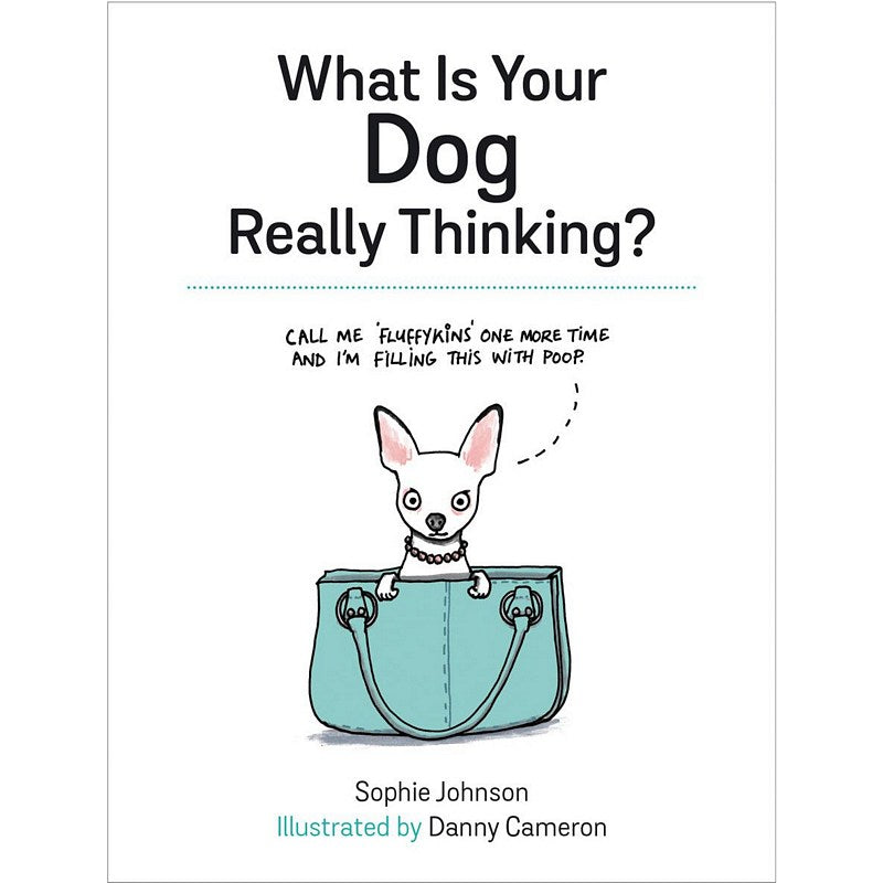 What Is Your Dog Really Thinking? by Sophie Johnson Hardback front