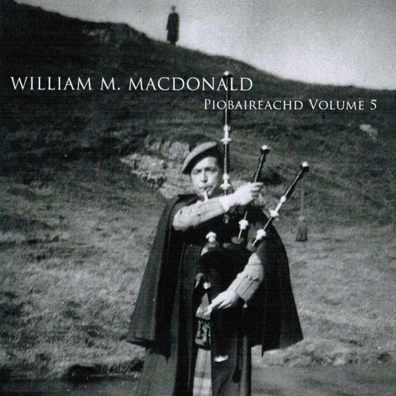 William M MacDonald - Piobaireachd Volume 5 CD