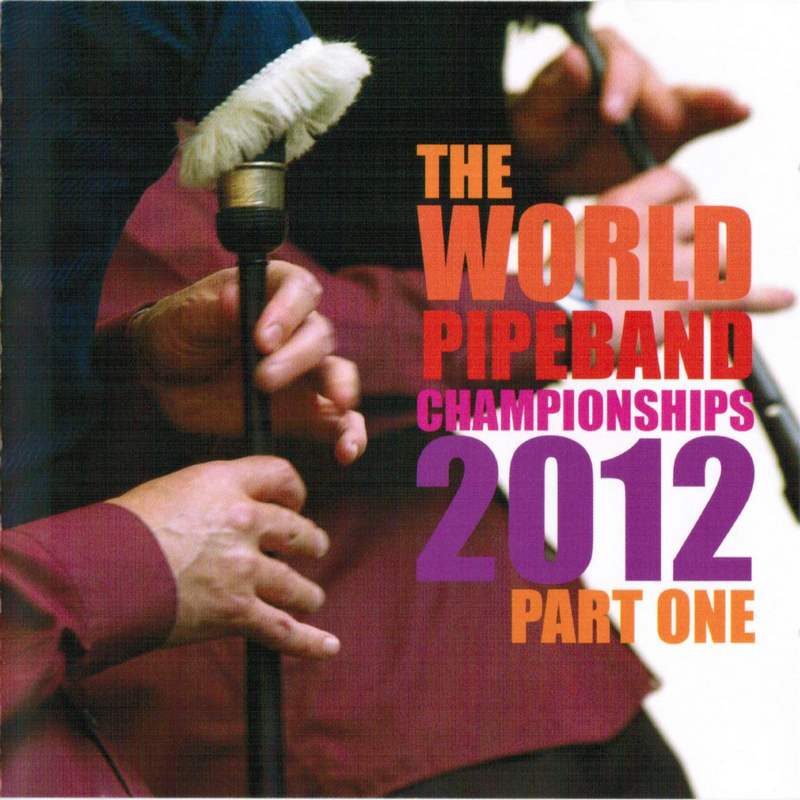 World Pipeband Championships CD 2012 Part 1 CDMON890 front cover